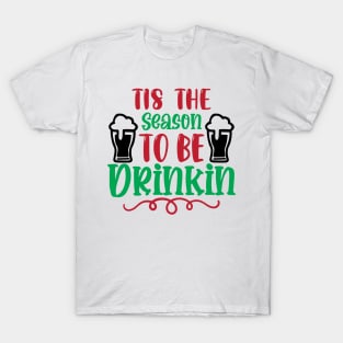 Tis the Season to Be Drinking T-Shirt